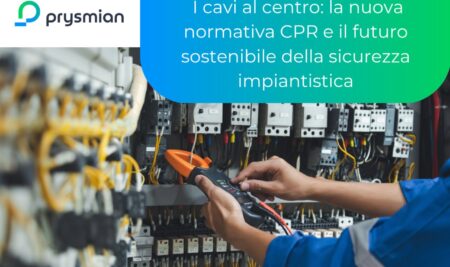 I cavi al centro: la nuova normativa CPR e il futuro sostenibile della sicurezza impiantistica
